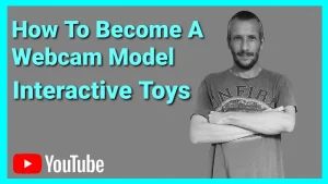 All My Webcam Model Blogs 28 Interactive Toys How To Be A Webcam Model