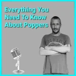 Everything Else Everything You Need To Know About Poppers 2022 Podcast