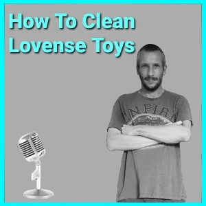 How To Clean Lovense Toys (2022) 1 How To Clean Lovense Toys (2022) Podcast