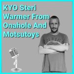 Onahole Motsutoys alt="KYO Steri Warmer From Onahole And Motsutoys Podcast"